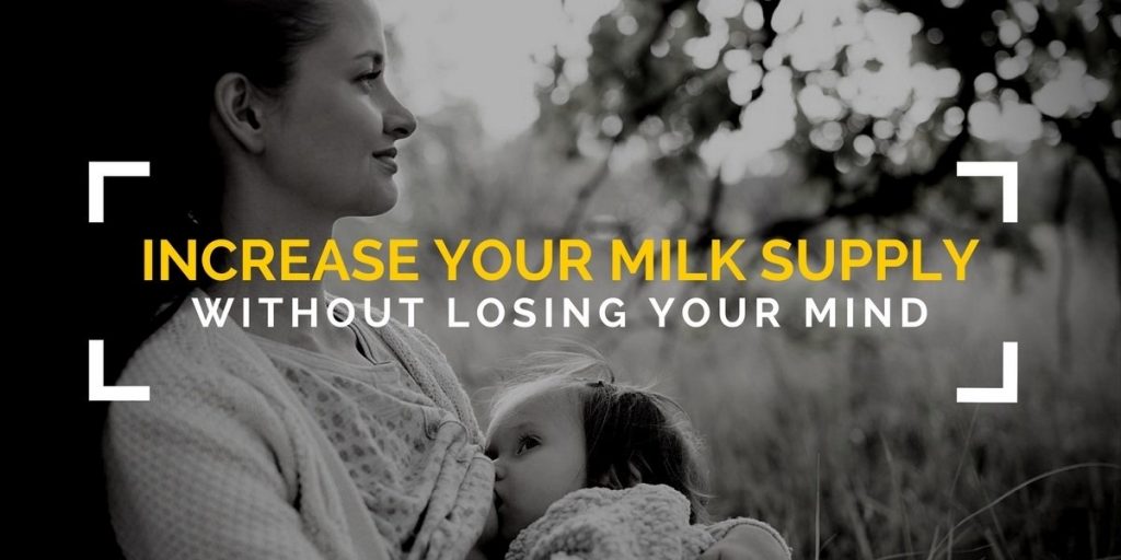 INCREASE YOUR MILK SUPPLY